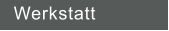 Werkstatt