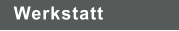 Werkstatt